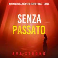Senza passato (Un thriller dell'agente FBI Dakota Steele — Libro 3) (MP3-Download) - Strong, Ava