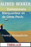 Cover Commissaris Marquanteur en de Grote Pech: Frankrijk Misdaadthriller (eBook, ePUB)