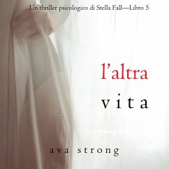 L'altra vita (Un thriller psicologico di Stella Fall—Libro 5) (MP3-Download) - Strong, Ava