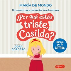 ¿Por qué estás triste, Casilda? Un cuento para potenciar la autoestima (MP3-Download) - De Mondo, María