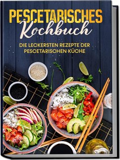 Pescetarisches Kochbuch: Die leckersten Rezepte der pescetarischen Küche - inkl. Fingerfood, Snacks & Poke Bowls für Pescetarier - Mankow, Hennes