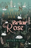 He Called Her Briar Rose (Fairytale, #2) (eBook, ePUB)