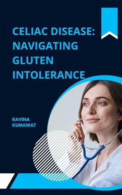 Celiac Disease (eBook, ePUB) - Kumawat, Ravina Celiac Disease (eBook, ePUB) - Kumawat, Ravina
