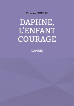 Daphné, l'enfant courage (eBook, ePUB) - Morsac, Charles