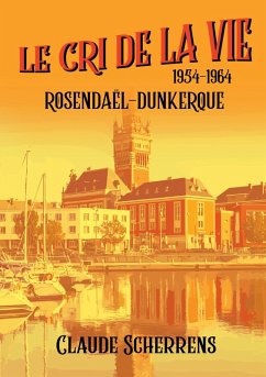 Le cri de la vie : 1954 - 1964 (eBook, ePUB) - Scherrens, Claude