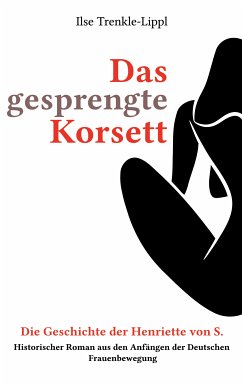 Das gesprengte Korsett - die Geschichte der Henriette von S. (eBook, ePUB)