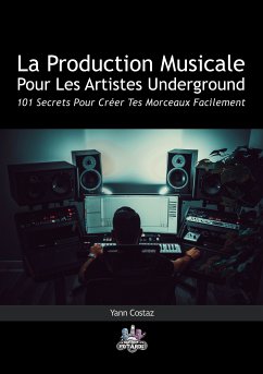 La Production Musicale Pour Les Artistes Underground (eBook, ePUB)