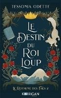 Le destin du roi loup (eBook, ePUB) - Odette, Tessonja