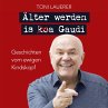 Älter werden is (ko)a Gaudi.... - Bild 1