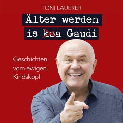 Älter werden is (ko)a Gaudi. (MP3-Download) - Toni, Lauerer