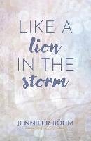 Like a Lion in the Storm (eBook, ePUB) - Böhm, Jennifer