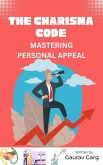 The Charisma Code: Mastering Personal Appeal (eBook, ePUB) The Charisma Code: Mastering Personal Appeal (eBook, ePUB)