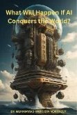 What Will Happen If AI Conquers the World? (eBook, ePUB)