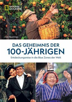 Das Geheimnis der 100-Jährigen: Entdeckungsreise in die Blue Zones der Welt (eBook, ePUB) - Buettner, Dan