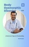Body Dysmorphic Disorder (BDD) (eBook, ePUB) Body Dysmorphic Disorder (BDD) (eBook, ePUB)