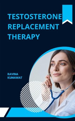 Testosterone Replacement Therapy (eBook, ePUB) - Kumawat, Ravina