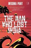 The Man Who Lost India (eBook, ePUB)