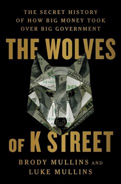 The Wolves of K Street (eBook, ePUB) - Mullins, Brody; Mullins, Luke