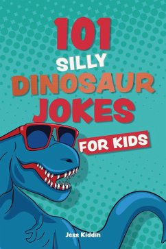 Cover 101 Silly Dinosaur Jokes for Kids (eBook, ePUB)
