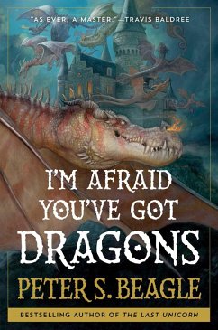 I'm Afraid You've Got Dragons (eBook, ePUB) - Beagle, Peter S.