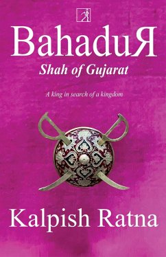 Bahadur Shah of Gujarat (eBook, ePUB) - Ratna, Kalpish