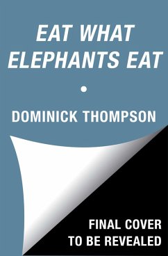 Eat What Elephants Eat (eBook, ePUB) - Thompson, Dominick