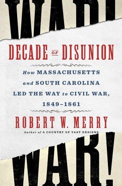 Decade of Disunion (eBook, ePUB) - Merry, Robert W.
