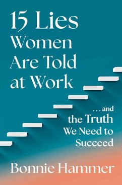 15 Lies Women Are Told at Work (eBook, ePUB) - Hammer, Bonnie