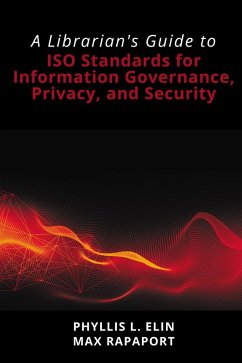 A Librarian's Guide to ISO Standards for Information Governance, Privacy, and Security (eBook, ePUB)