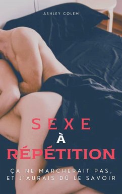 Sexe à Répétition (eBook, ePUB) - Colem, Ashley