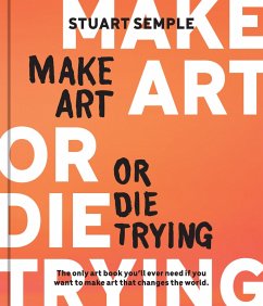Make Art or Die Trying (eBook, ePUB) - Semple, Stuart