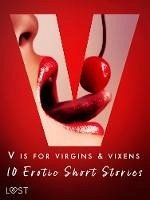 V is for Virgins & Vixens - 10 Erotic Short Stories (eBook, ePUB) - Jonsson, Valery; B., Malva; Lemarin, Nicolas; Bocker, Britta; Norrbin, Sandra; Lind, Lea; Salt, Vanessa; Skov, Sarah; Olrik