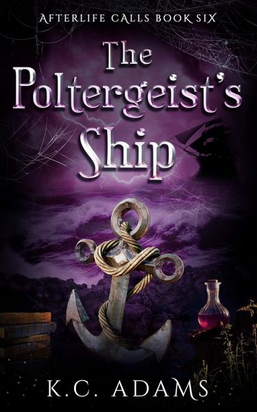 The Poltergeist's Ship (Afterlife Calls, #6) (eBook, ePUB) The Poltergeist's Ship (Afterlife Calls, #6) (eBook, ePUB)