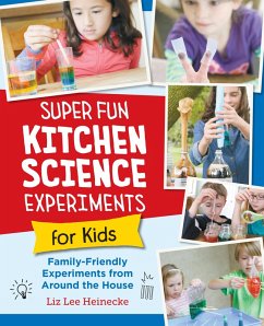 Super Fun Kitchen Science Experiments for Kids (eBook, ePUB) - Heinecke, Liz Lee