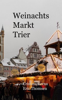 Weihnachtsmarkt Trier (eBook, ePUB) - Berna, Cristina; Thomsen, Eric