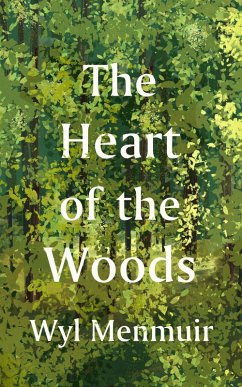 The Heart of the Woods (eBook, ePUB) - Menmuir, Wyl