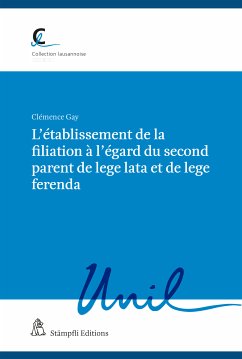 L'établissement de la filiation à l'égard du second parent de lege lata et de lege ferenda (eBook, PDF) - Gay, Clémence