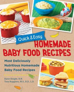 Quick and Easy Homemade Baby Food Recipes (eBook, ePUB) - Knight, Karin; Ruggiero, Tina