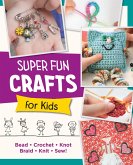 Super Fun Crafts for Kids (eBook, ePUB)
