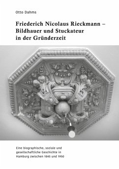 Friederich Nicolaus Rieckmann - Bildhauer und Stuckateur in der Gründerzeit (eBook, ePUB)