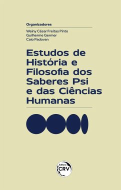 ESTUDOS DE HISTÓRIA E FILOSOFIA DOS SABERES PSI E DAS CIÊNCIAS HUMANAS (eBook, ePUB) - Pinto, Weiny César Freitas; Germer, Guilherme; Padovan, Caio