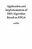 Application and Implementation of DES Algorithm Based on FPGA (eBook, ePUB)
