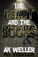 The Beast and the Books (eBook, ePUB) - Weller, Ak