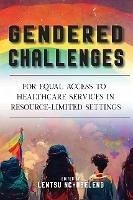Gendered Challenges for Equal Access to Healthcare Services in Resource-Limited Settings (eBook, ePUB)