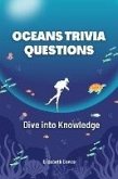 Oceans Trivia Questions: Dive into Knowledge (eBook, ePUB)