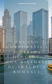 Engaño Corporativo y Deseos Ocultos: Una Historia de Fraude y Romance (eBook, ePUB) Engaño Corporativo y Deseos Ocultos: Una Historia de Fraude y Romance (eBook, ePUB)