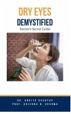 Dry Eyes Demystified: Doctor's Secret Guide (eBook, ePUB)