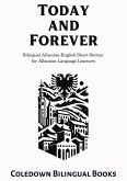 Today and Forever: Bilingual Albanian-English Short Stories for Albanian Language Learners (eBook, ePUB)