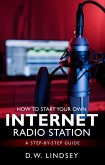 HOW TO START YOUR OWN INTERNET RADIO STATION...A step by step guide (eBook, ePUB)