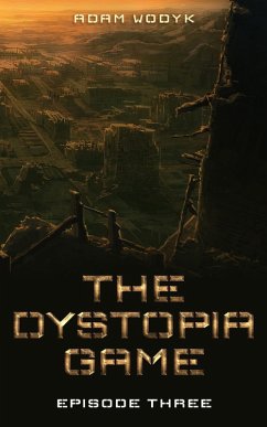 The Dystopia Game: Episode Three (eBook, ePUB) - Wodyk, Adam